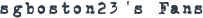 SGBOSTON23'S FANS